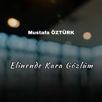 Elinende Kara Gözlüm by Mustafa Öztürk