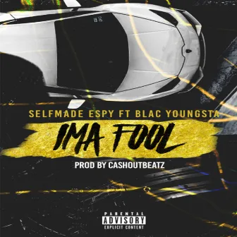 Ima Fool by SelfMade Espy