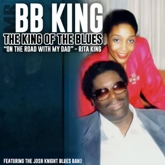 On the Road with My Dad: Mr. B.B. King, The King of the Blues by Rita King