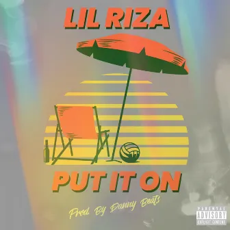 Put It On by Lil Riza