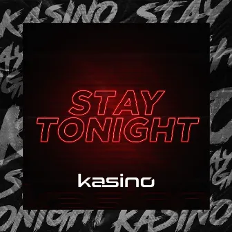 Stay Tonight by KASINO