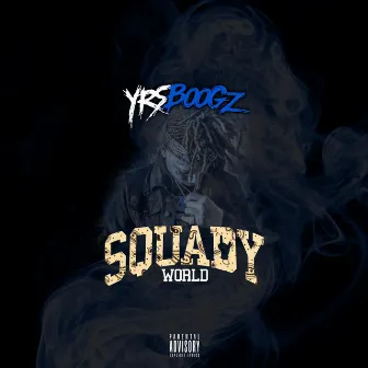 Squady World by YRS Boogz