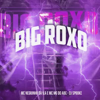 Big Roxo by Mc Mg do Abc