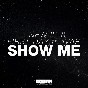 Show Me (feat. IVAR) [Radio Edit] by First Day