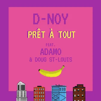 Prêt à Tout by Dan D-Noy