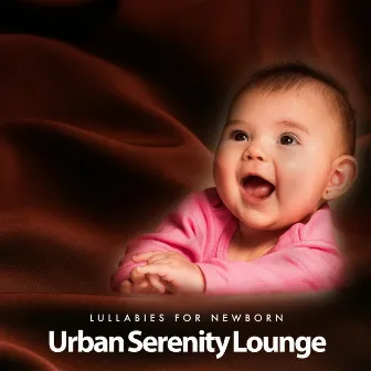 Urban Serenity Lounge by Lullabies for Newborn