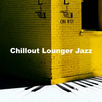 Chillout Lounger Jazz by Bossa Nova Lounge