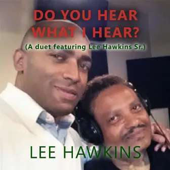 Do You Hear What I Hear? (feat. Lee Hawkins Sr.) by Lee Hawkins