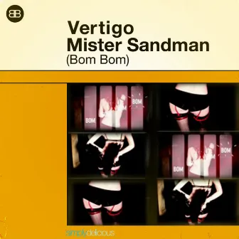 Mister Sandman (Bom Bom) by Vertigo