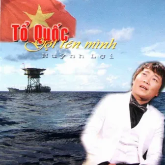 Tổ Quốc Gọi Tên Mình by Huỳnh Lợi