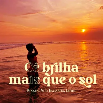 Cê Brilha Mais Que o Sol by Alex Emissário