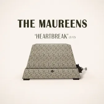 Heartbreak by The Maureens