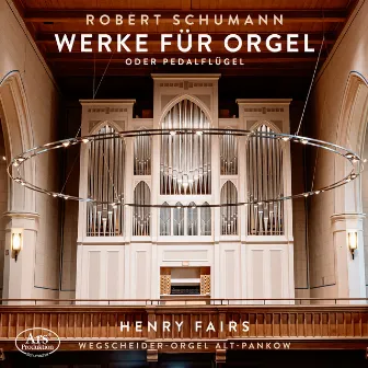 Robert Schumann: Organ Works Nos. 56, 58 & 60 by Henry Fairs