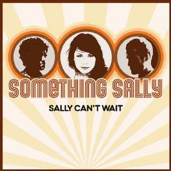 Sally Can't Wait by Something Sally