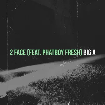 2 Face by Big A