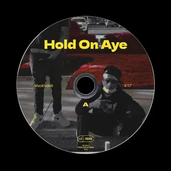 Hold on Aye by Mxckfxde9