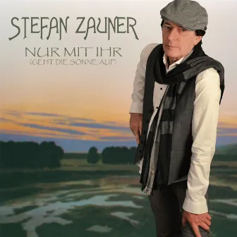 Nur mit ihr (Geht die Sonne auf) by Stefan Zauner