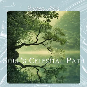 Soul’s Celestial Path by Sacred Aura