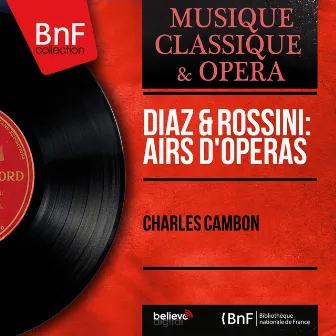 Diaz & Rossini: Airs d'opéras (Mono Version) by Charles Cambon