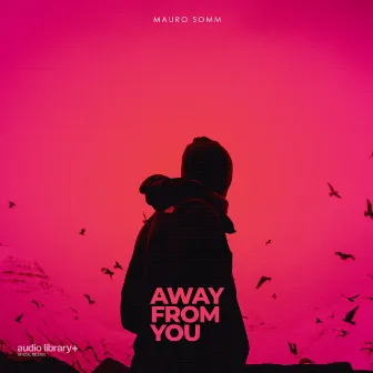 Away from You by Mauro Somm