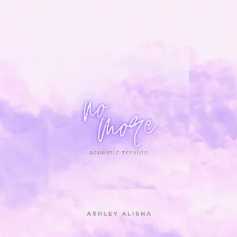 No More (Acoustic Version) by Ashley Alisha