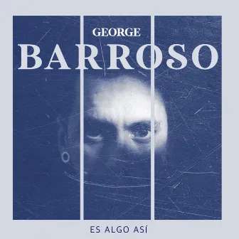 Es Algo Así by George Barroso