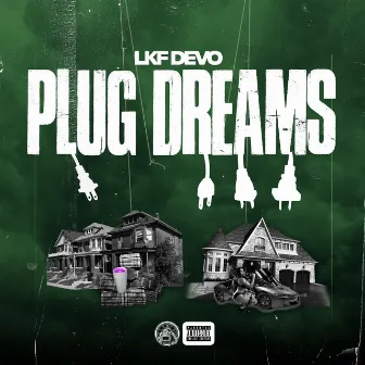 Plug Dreams by LKF Devo