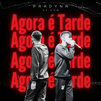 Agora É Tarde by PraDynn