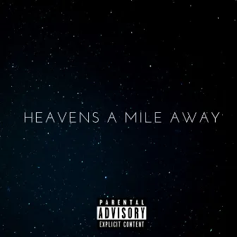 Heavens A Mile Away by djWRCKS.iT