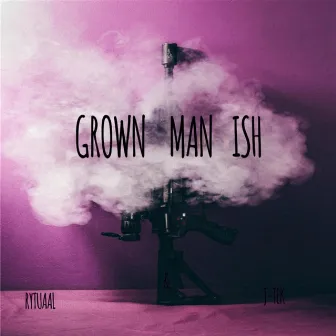 Grown Man Ish by Rytuaal