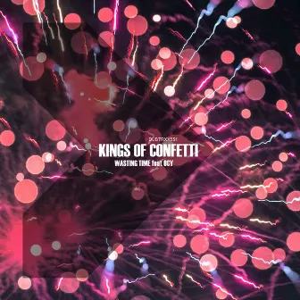 Wasting Time feat Ocy by Kings of Confetti