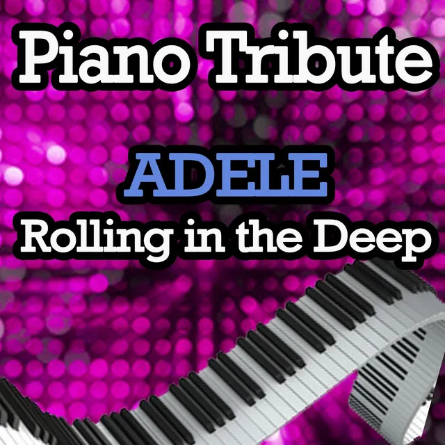 Rolling In the Deep - Piano Tribute In the Style of Adele