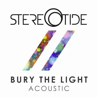 Bury the Light (Acoustic) by Stereotide