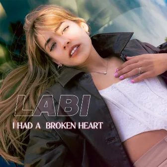 I Had a Broken Heart by Labi