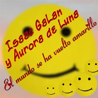 El Mundo Se Ha Vuelto Amarillo (feat. Aurora de Luna) by Isaac Galán