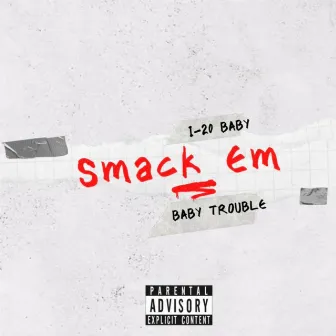 SMACK EM by I-20 Baby