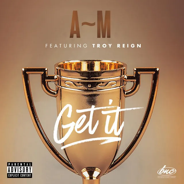 Get It (feat. Troy Reign)