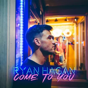 Come to You by Ryan Hagan