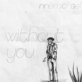 Without You by NNEmichael