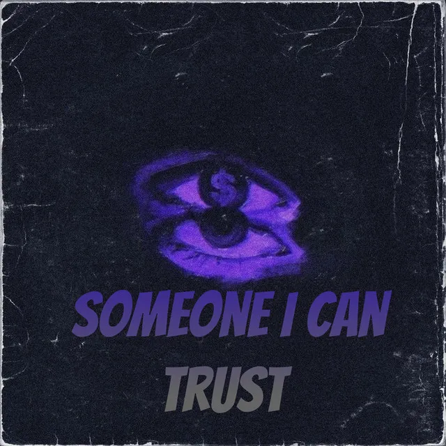 Someone I Can Trust