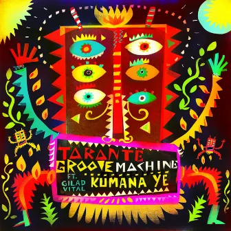 Kumana Ye (feat. Gilad Vital) by Tarante Groove Machine