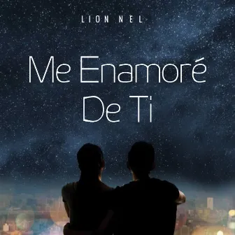 Me Enanoré De Ti by Lion Nel