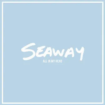 All in My Head by Seaway