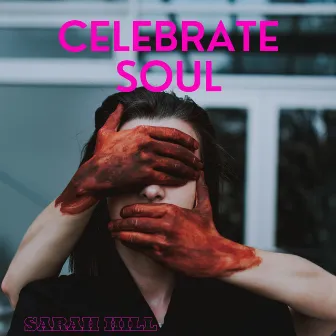 Celebrate Soul by Sarah Hill