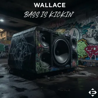 Bass Is Kickin' by Wallace