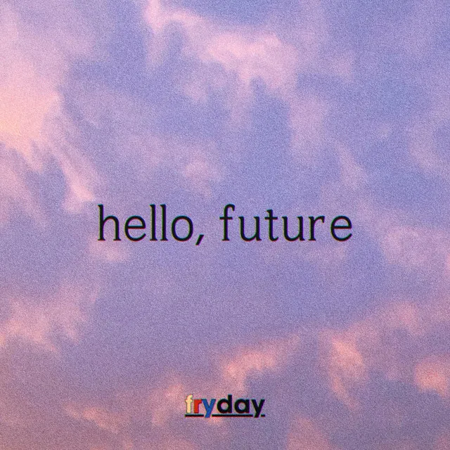 hello, future