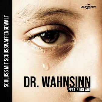 Schluss mit Schusswaffengewalt by Dr. Wahnsinn