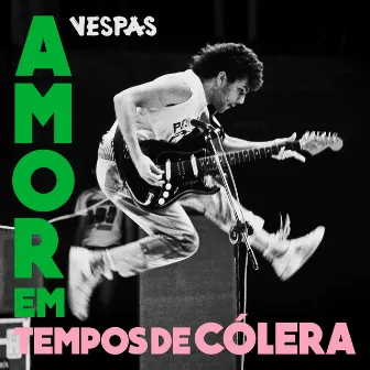 Amor em Tempos Cólera by Vespas Mandarinas