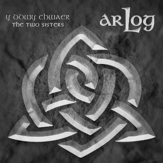 Y Ddwy Chwaer / The Two Sisters by Ar Log