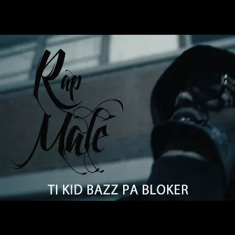 Rap Male by Ti Kid Bazz Pa Bloker